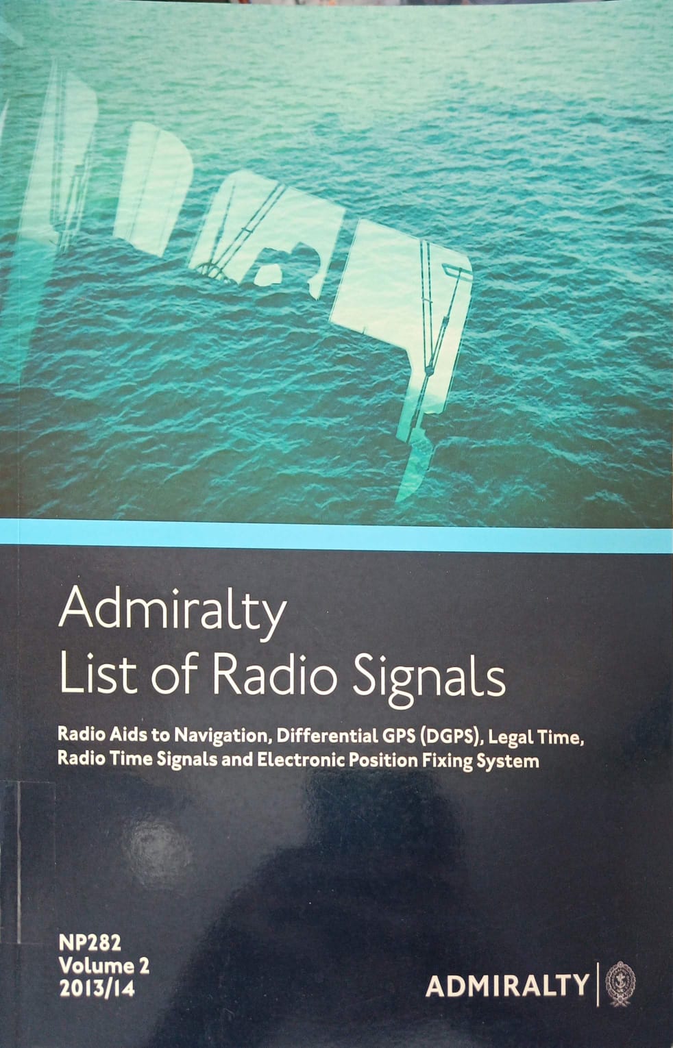 Admiralty List of Radio Signals NP282 Vol 2 : Radio Aids to Navigation, Differential GPS (DGPS), Legal Time Radiom Time Signals and Electronic Position Fixing System