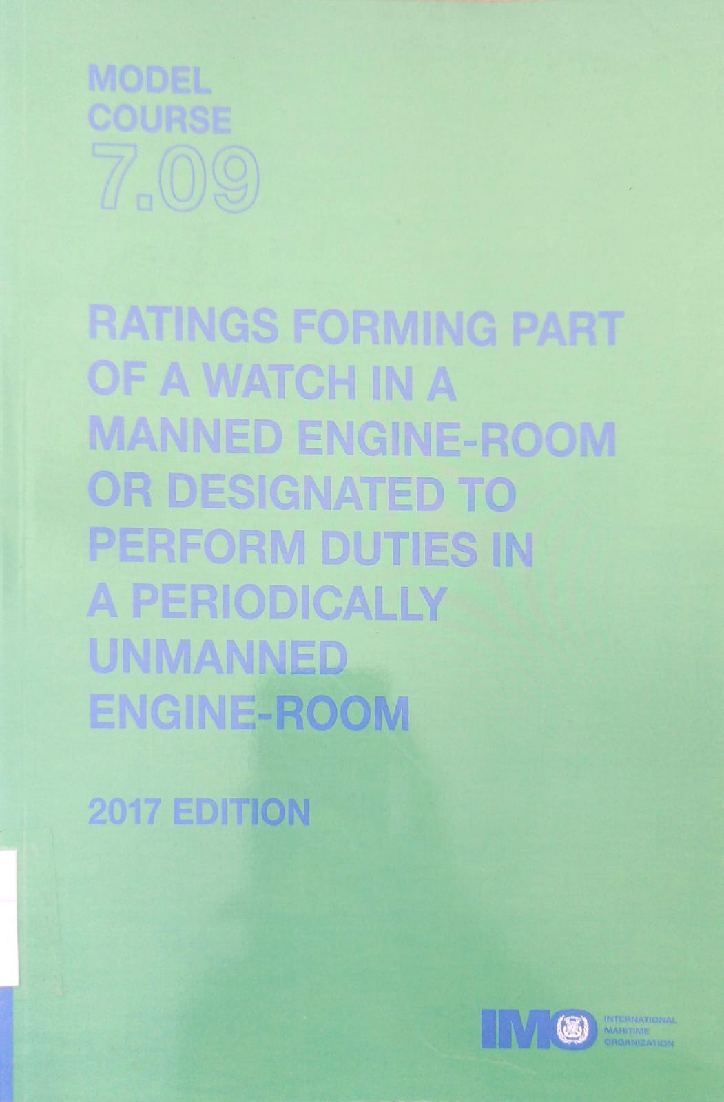 M.C. 7.09 Ratings Forming Part Of A Watch In A Manned Engine-Room Or Designated To Perform Duties In A Periodically Unmanned Engine-Room