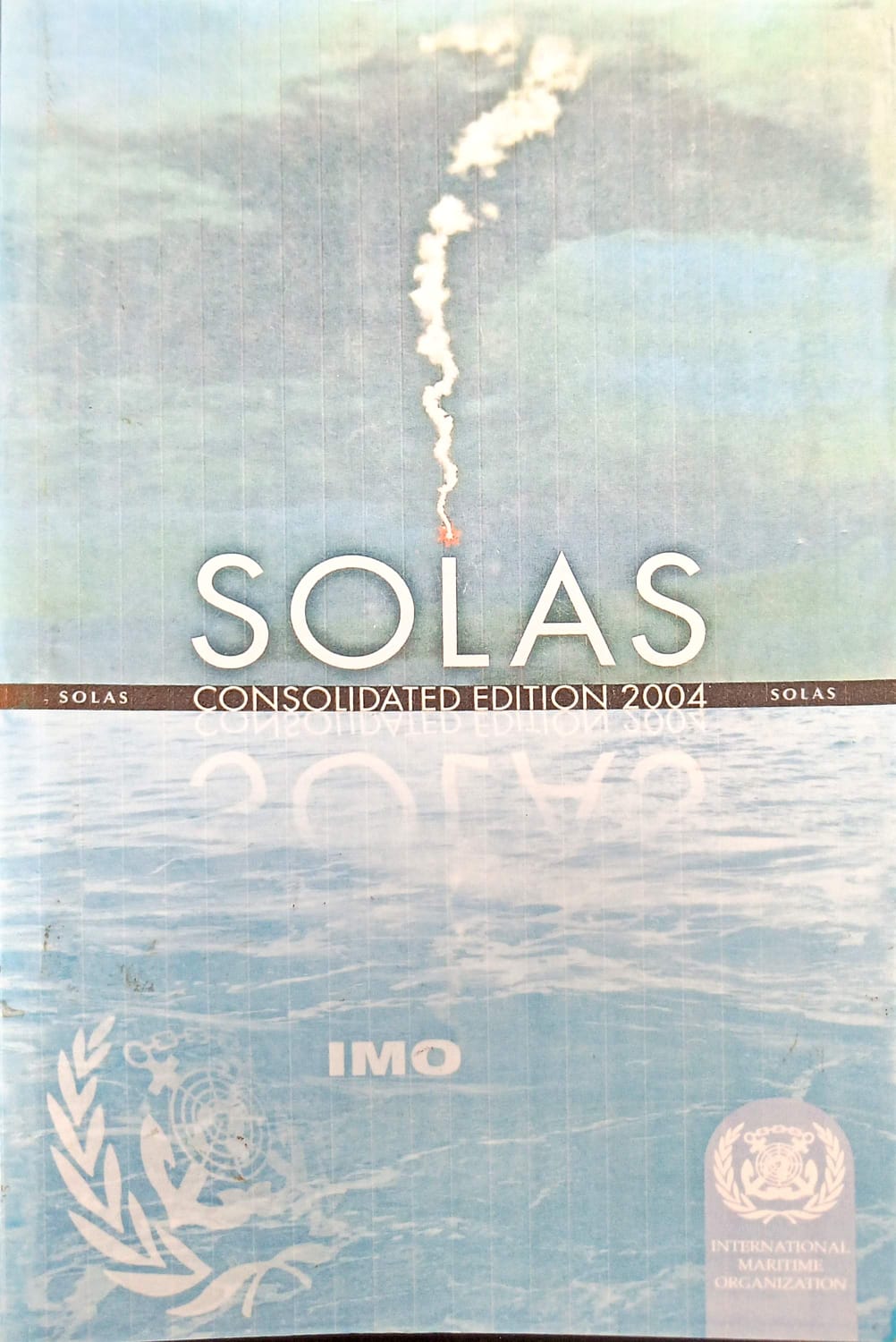 SOLAS, consolidated text of the international conventiion for the safety og life at sea, 1974, and its protcol of 1988: articles, annexes and certificates