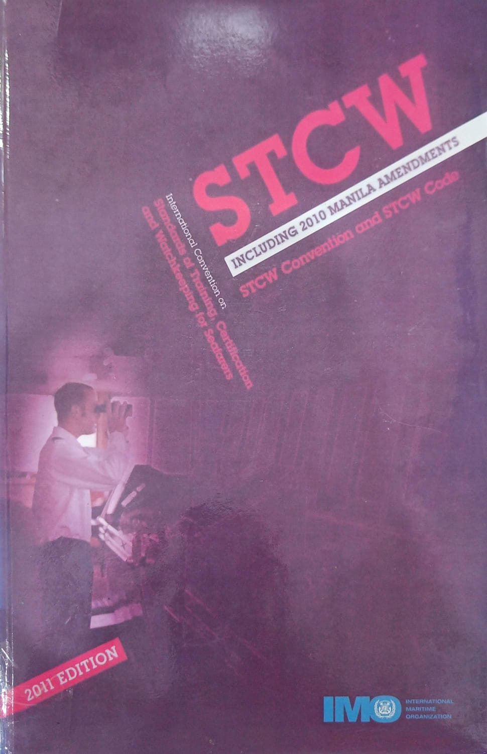 STCW Including 2010 Manila Amendments, STCW Convention and STCW Code International Convention on Standards of Training, Certification and Watchkeeping for Seaferers