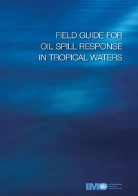 Field Guide for Oil Spill Response in Tropical Waters
