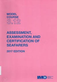 M.C. 3.12 Assessment, Examination and Certificate of Seafarers