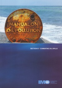 Manual on Oil Pollution Section IV. Combating Oil Spills